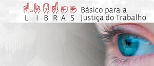 Notícia: Curso: Libras básico para a Justiça do Trabalho - EAD - 1/2024