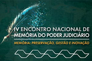 Notícia: Encontro Nacional de Memória do Poder Judiciário recebe inscrições